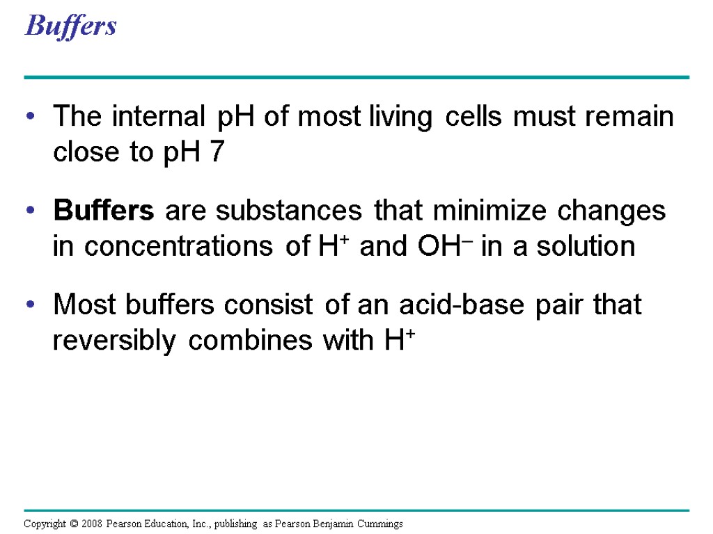 Buffers The internal pH of most living cells must remain close to pH 7